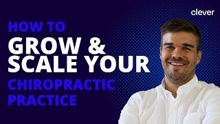 How to Grow and Scale Your Chiropractic Practice