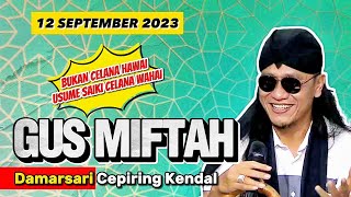 GUS MIFTAH DI DAMARSARI CEPIRING KENDAL | 12 SEPTEMBER 2023 | PART 2