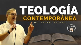 Teología Contemporánea con el Dr. Samuel Solivan