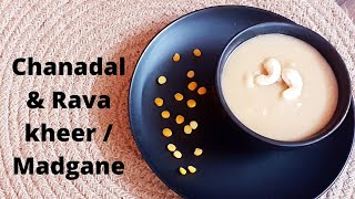 #Chanadal & Rava Kheer #Madgane#ಕಡಲೆ ಬೇಳೆ ಪಾಯಸ