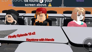 Roblox keystone middle school | keystone with friends | Episode 13 s2 part 1