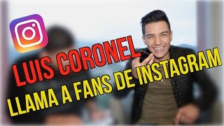 LUIS CORONEL LLAMADAS A FANS DE INSTAGRAM-Luis Coronel