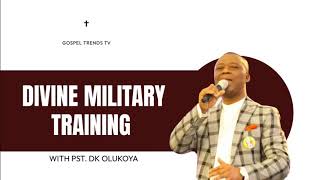 DIVINE MILITARY TRAINIG BY DR DK OLUKOYA