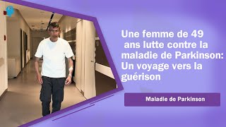 Une femme de 49 ans lutte contre la maladie de Parkinson : Un voyage vers la guérison