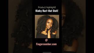 Fingercomber Kinky Kurl-Out Unit!!