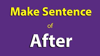 After sentence in English. Make Sentence of After. After Use In Sentence Start ka sentence.