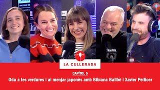 La cullerada | Capítol 5:Oda a les verdures i al menjar japonès amb Bibiana Ballbè i Xavier Pellicer