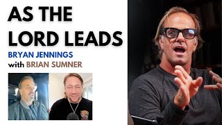 AS THE LORD LEADS - BRYAN JENNINGS & BRIAN SUMNER - FOOLISHNESS PODCAST - 2023