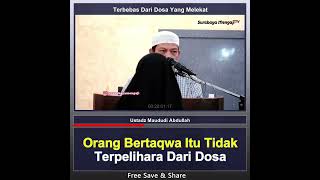 Orang Bertaqwa Itu Tidak Terpelihara Dari Dosa - Ustadz Maududi Abdullah