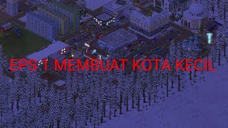 EPS1| MEMBUAT KOTA KECIL DI THEOTOWN