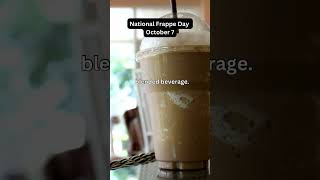 National Frappe Day-October 7🤩😁🤗#dailyfacts #frappe#daily