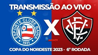 BAHIA X VITÓRIA AO VIVO | COPA DO NORDESTE (05/03/23)