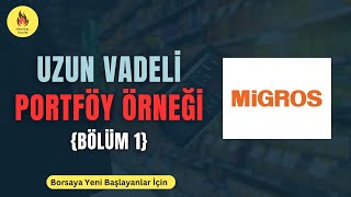 Bölüm 1 - Migros | Borsada Yeni Başlayanlar İçin Uzun Vadeli Portföy