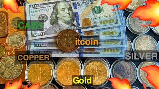 Cash Gold Bitcoin  Silver Copper  saving and working more !