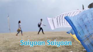 Saiyaan | Dhamchin Norbu | Kailash Kher | Arunachal Singer