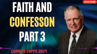 Charles Capps 2024 - FAITH AND CONFESSON PART 3