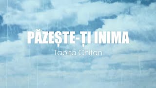 Tabita Chifan - Păzește-ți inima // Official Video