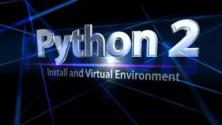 Python 2 - Installing Python 2 and Setting Up a Virtual Environment