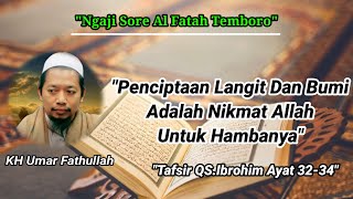 Ngaji Sore||QS.Ibrohim Ayat 32-34||Penciptaan Langit Dan Bumi Adalah Nikmat Allah Untuk hambanya