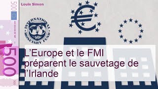 L’Europe et le FMI préparent le sauvetage de l’Irlande