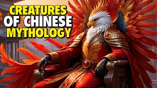 What are Creatures of Chinese Mythology