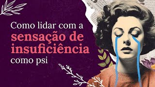 Minhas estratégias para lidar com as inseguranças como profissional de psicologia e  psicanalista