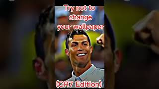 Try not to change your wallpaper (CR7 edition)#cr7fans #CR7 #shorts