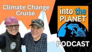 Climate Change Cruise - Into The Planet Podcast