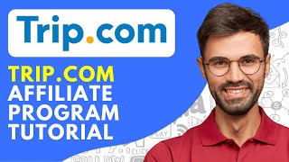 Trip.com Affiliate Program Tutorial (2024) Make Money From Trip.com