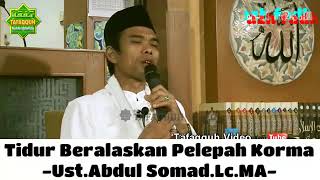 Ust.Abdul Somad.Lc.MA - Tidur beralaskan pelepah korma