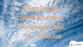 Using Domain Name Routing to Completely Cloak Your IP Routes