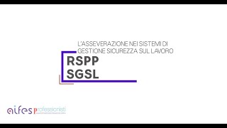 L'Asseverazione nei sistemi di Gestione Sicurezza sul Lavoro - SGSL