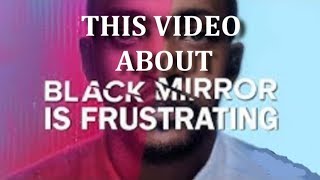 Response to "Black Mirror Is Frustrating"