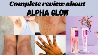 Alpha glow cream review | Alpha glow cream ke faide