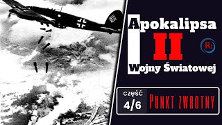 Apokalipsa II Wojny Światowej, część 4 z 6 - "Punkt zwrotny". Filmy dokumentalne PL.