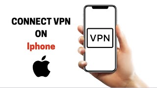 How to Connect to VPN on iPhone [2021]