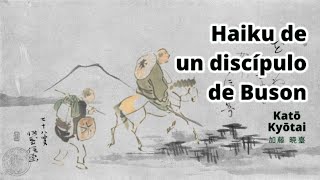 🍂 HAIKU de un discípulo de BUSON: Katō Kyōtai / 🎴 Poesía #1