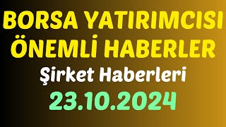 23.10.2024 BORSA ÖNEMLİ HABERLER - Şirket Haberleri- Bilanço  #borsa #hisse #yorum #kaphaber