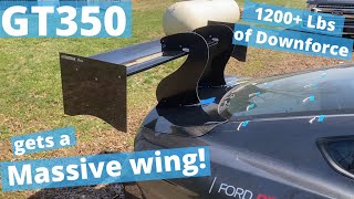 Mounting a Massive Wing to my GT350 capable of over 1200lbs of Downforce