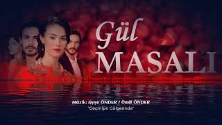 Geçmişin Gölgesinde - Gül Masalı Dizi Müzikleri