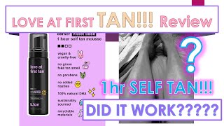 1hr. SELF-TAN!!! (Did it work??) Love at first tan REVIEW!