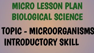 biological science micro lesson plan topic Microorganisms B.Ed | Microorganisms micro lesson plan