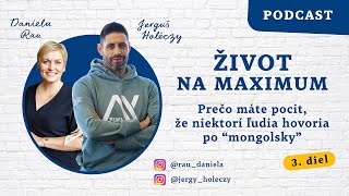 Život na maximum- Prečo máme pocit, že niektorí ľudia hovoria po "mongolsky" (3. diel)