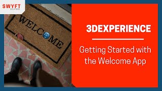 Getting Started with the 3DEXPERIENCE Welcome App