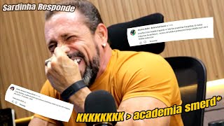 Sardinha Responde: Academia smerd*