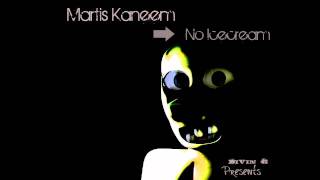 Martis Kaneem - No Icecream