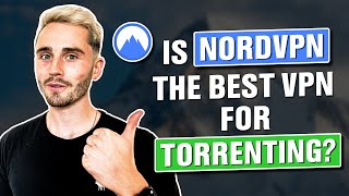 Is NordVPN The Best VPN For Torrenting in 2024?