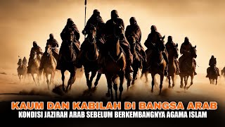 Kaum dan Kabilah di Bangsa Arab | Jazirah Arab Sebelum datangnya Islam | Arab Musta'rabah