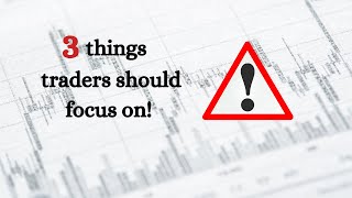 3 things that traders should focus on | Mindset, Risk, Process