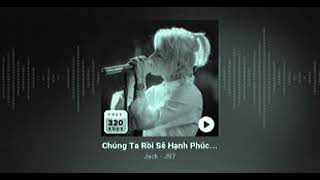 CHÚNG TA RỒI SẼ HẠNH PHÚC | JACK - J97 | LOFI VERSION | AUDIO VIDEO @ducthangofficial